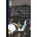Bicycles & Tricycles: An Elementary Treatise On Their Design and Construction, With Examples and Tables