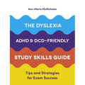 The Dyslexia, Adhd, and DCD-Friendly Study Skills Guide: Tips and Strategies for Exam Success