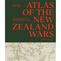Atlas of the New Zealand Wars: Volume One 1834-1864, Early Engagements to the Second Taranaki War