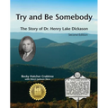 Try and Be Somebody: The Story of Dr. Henry Lake Dickason
