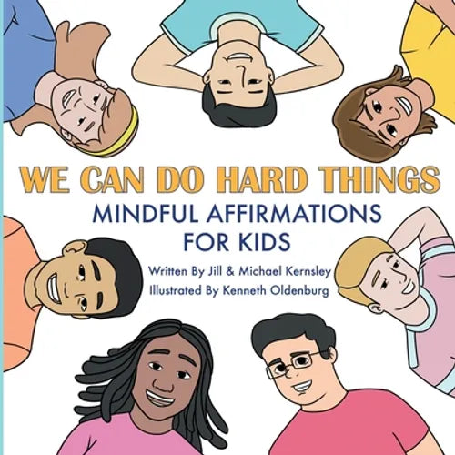 We Can Do Hard Things: Mindful Affirmations For Kids (Positive Affirmations for Self-Love and Self-Esteem, Children's Picture Book, For Children Ages