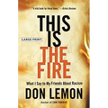 This Is the Fire: What I Say to My Friends about Racism