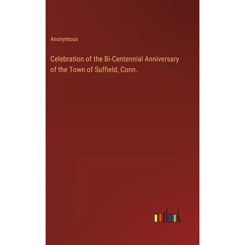 Celebration of the Bi-Centennial Anniversary of the Town of Suffield, Conn.