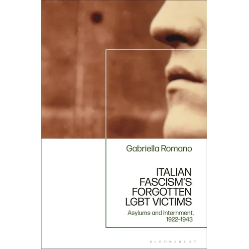 Italian Fascism's Forgotten LGBT Victims: Asylums and Internment, 1922 - 1943