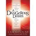 A Dangerous Dozen: 12 Christians Who Threatened the Status Quo But Taught Us to Live Like Jesus