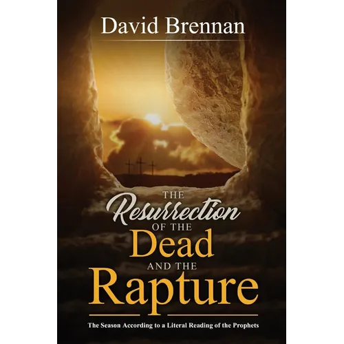 The Resurrection of the Dead and the Rapture: The Season According to a Literal Reading of the Prophets