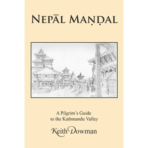 NepĀl MaṇḌal: A Pilgrim's Guide to the Kathmandu Valley