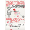 Grandma's Journal - Her Untold Story: Stories, Memories and Moments of Grandma's Life: A Guided Memory Journal