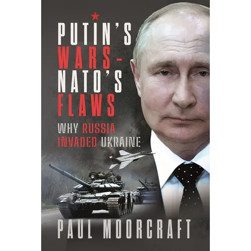 Putin's Wars and Nato's Flaws: Why Russia Invaded Ukraine