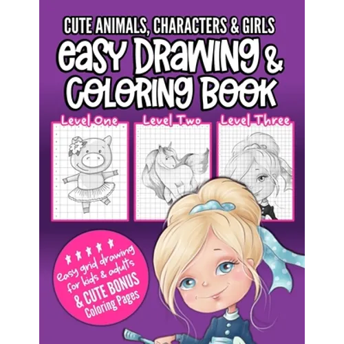Cute Animals, Characters & Girls Easy Drawing & Coloring Book: Grid drawing book for kids and adults to learn how to draw and to enjoy coloring pages