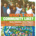 What's Your Community Like? Rural, Suburban, Urban Regions 3rd Grade Social Studies Children's Geography & Cultures Books