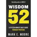 Wisdom 52: A Fifteen-Minute Daily Guide Through Proverbs