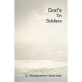 God's Tin Soldiers: A theological romance between a reluctant atheist and a prospective Catholic nun. Christian apologetics or a love stor