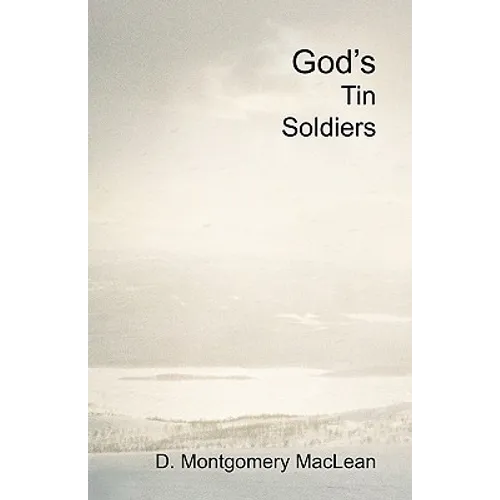 God's Tin Soldiers: A theological romance between a reluctant atheist and a prospective Catholic nun. Christian apologetics or a love stor