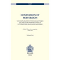 Confession Et Perversion: Une Exploration Psychanalytique Du Discours Pervers Dans La Litterature Francaise Moderne