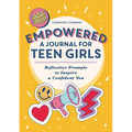 Empowered: A Journal for Teen Girls: Reflective Prompts to Inspire a Confident You
