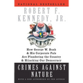 Crimes Against Nature: How George W. Bush and His Corporate Pals Are Plundering the Country and Hijacking Our Democracy