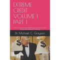Extreme Credit Volume 1 Part 1: How to Eliminate Bad Debt Using Cancelation and Forgiveness Instead of Money