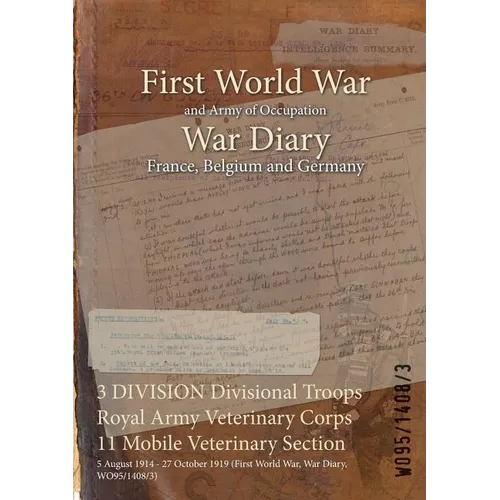 3 DIVISION Divisional Troops Royal Army Veterinary Corps 11 Mobile Veterinary Section: 5 August 1914 - 27 October 1919 (First World War, War Diary, WO