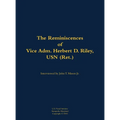 The Reminiscences of Vice Adm. Herbert D. Riley, USN (Ret.): 1904-1973