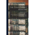 The Tuley Family Memoirs: An Historical, Biographical And Genealogical Story Of The Tuleys And The Floyd Family Connection In Virginia, Kentucky And I