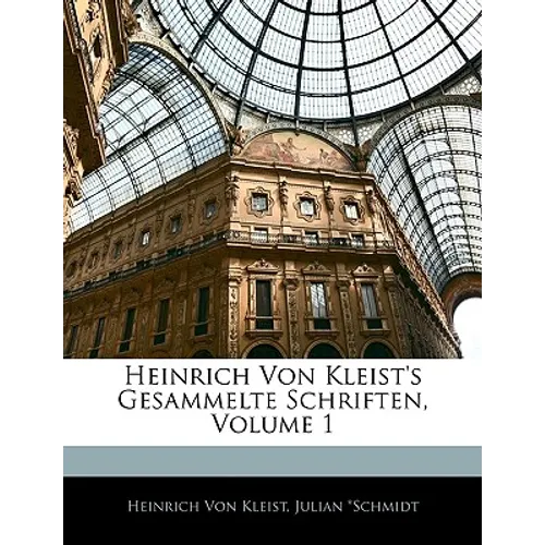 Heinrich Von Kleist's Gesammelte Schriften, Volume 1