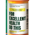 For Excellent Health, Do This: A Pharmacist Reveals The 20 Easiest Ways To Live Longer. Feel Great & Stop Getting Sick