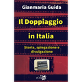 Il doppiaggio in Italia: Storia, spiegazione e divulgazione