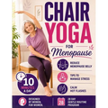 Chair Yoga for Menopause: Calm Hot Flashes, Reduce Menopause Belly, Sleep Better and Release Stress in Just 10 Min a Day Using Only a Chair Easy Chair