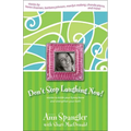 Don't Stop Laughing Now: Stories to Tickle Your Funny Bone and Strengthen Your Faith