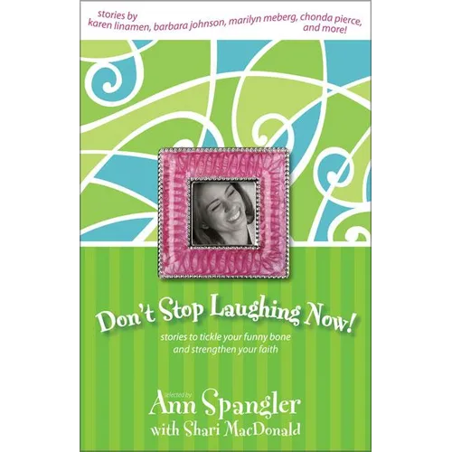 Don't Stop Laughing Now: Stories to Tickle Your Funny Bone and Strengthen Your Faith