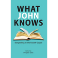 What John Knows: Storytelling in the Fourth Gospel
