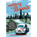 Hitching to Bowie: A '70s Road Trip Tale of Music, Miles, and Discovery