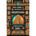 Trivia sobre la historia de Mesopotamia: Explore la cuna de la civilización con más de 500 preguntas y respuestas sobre la antigua Mesopotamia