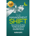 The Management Shift: How to Harness the Power of People and Transform Your Organization for Sustainable Success