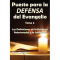 Puesto para la Defensa del Evangelio: La Doctrina de Soteriología, Tomo Cuatro