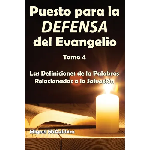 Puesto para la Defensa del Evangelio: La Doctrina de Soteriología, Tomo Cuatro