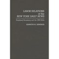 Labor Relations at the New York Daily News: Peripheral Bargaining and the 1990 Strike