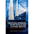 Industrial Upgrading in the Textiles and Clothing Industry: Pakistan and Late Industrialization
