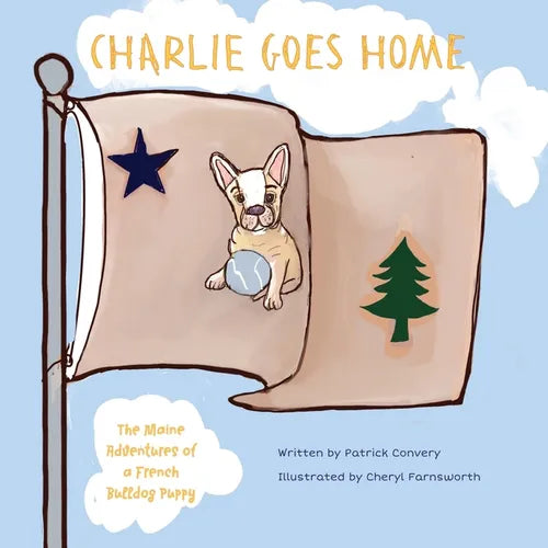Charlie Goes Home: The Maine Adventures of a French Bulldog Puppy