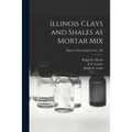 Illinois Clays and Shales as Mortar Mix; Report of Investigations No. 100