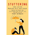 Stuttering: Learn to Control Your Stuttering by Beating the Anxiety (Making for Parents and Professionals Who Love and Teach Kids Who Stutter)