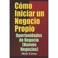 Cómo Iniciar un Negocio Propio: Oportunidades de Negocio (Nuevos Negocios)
