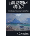Database Design Made Easy: Effective Relational Database Design For Ordinary People