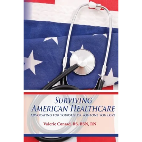Surviving American Healthcare: Advocating for Yourself or Someone You Love