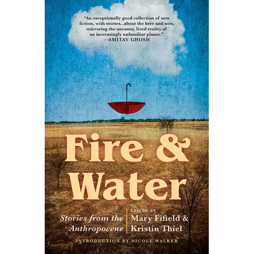 Fire & Water: Stories from the Anthropocene