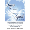 Signs from Spirit Journal: Communicate with your intuition, guides and loved ones in Spirit through signs and symbols in your everyday life