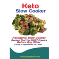 Keto Slow Cooker: Ketogenic Slow Cooker Recipes That You MUST Prepare Before Any Other (Using 7 Ingredients or Less)