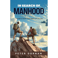 In Search of Manhood: A guide to better male health and lifestyle