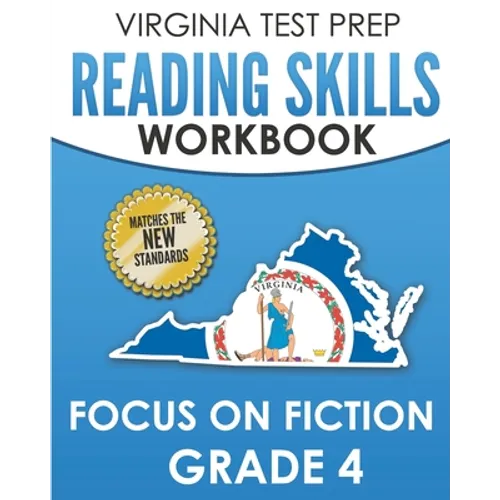 VIRGINIA TEST PREP Reading Skills Workbook Focus on Fiction Grade 4: Preparation for the SOL Reading Assessments
